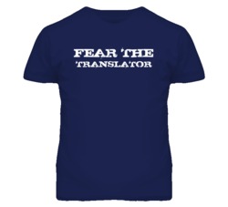 Fear The Translator Funny T Shirt