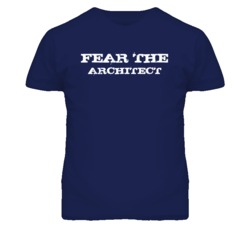 Fear The Architect Funny T Shirt