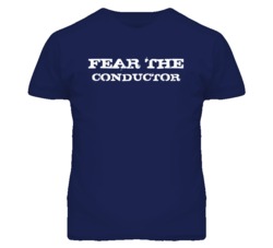 Fear The Conductor Funny T Shirt
