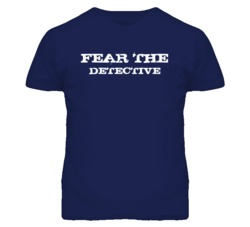 Fear The Detective Funny T Shirt