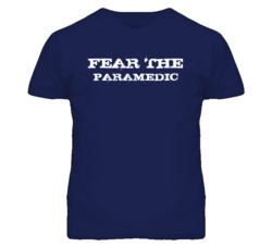 Fear The Paramedic Funny T Shirt