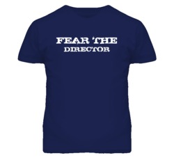 Fear The Director Funny T Shirt