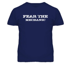 Fear The Mechanic Funny T Shirt