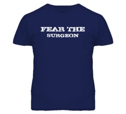Fear The Surgeon  Funny T Shirt