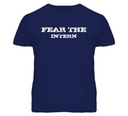 Fear The Intern Funny T Shirt