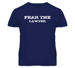 Fear The Lawyer Funny T Shirt