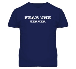 Fear The Server Funny T Shirt