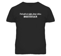 Feel Safe Sleep With A Dietitian  Funny T Shirt