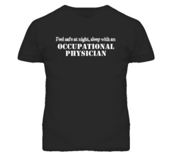 Feel Safe Sleep With An Occupational Physician Funny T Shirt