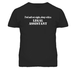 Feel Safe Sleep With A Legal Assistant Funny T Shirt