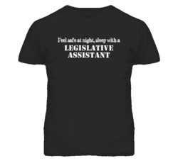 Feel Safe Sleep With A Legislative Assistant Funny T Shirt