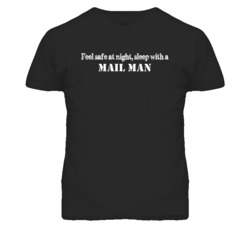 Feel Safe Sleep With A Mail Man Funny T Shirt