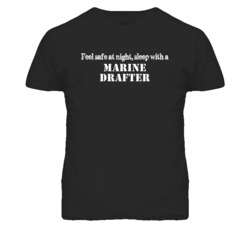Feel Safe Sleep With A Marine Drafter Funny T Shirt