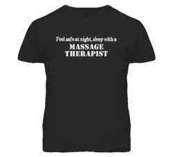 Feel Safe Sleep With A Massage Therapist Funny T Shirt