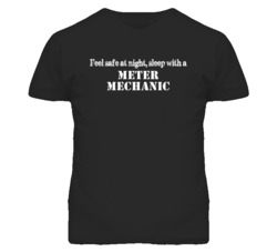 Feel Safe Sleep With A Meter Mechanic Funny T Shirt