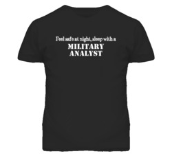 Feel Safe Sleep With A Military Analyst Funny T Shirt