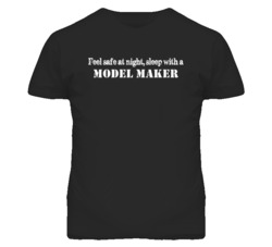 Feel Safe Sleep With A Model Maker Funny T Shirt