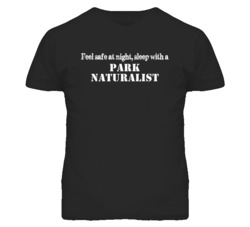 Feel Safe Sleep With A Park Naturalist Funny T Shirt