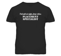Feel Safe Sleep With A Placement Specialist Funny T Shirt