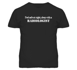 Feel Safe Sleep With A Radiologist  Funny T Shirt