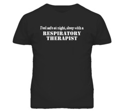 Feel Safe Sleep With A Respiratory Therapist Funny T Shirt