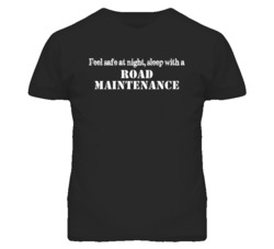 Feel Safe Sleep With A Road Maintenance Funny T Shirt
