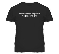 Feel Safe Sleep With A Secretary  Funny T Shirt