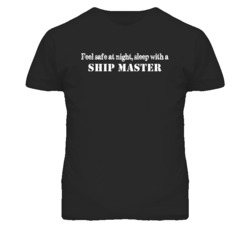 Feel Safe Sleep With A Ship Master Funny T Shirt