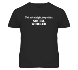 Feel Safe Sleep With A Social Worker Funny T Shirt