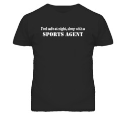 Feel Safe Sleep With A Sports Agent Funny T Shirt