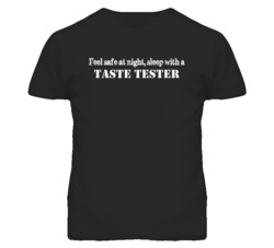 Feel Safe Sleep With A Taste Tester Funny T Shirt