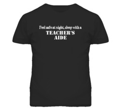 Feel Safe Sleep With A Teacher'S Aide Funny T Shirt