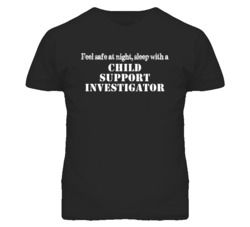 Feel Safe Sleep With A Child Support Investigator Funny T Shirt