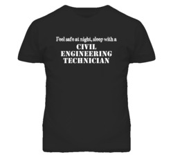 Feel Safe Sleep With A Civil Engineering Technician Funny T Shirt