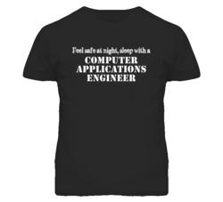 Feel Safe Sleep With A Computer Applications Engineer Funny T Shirt