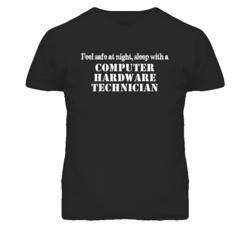 Feel Safe Sleep With A Computer Hardware Technician Funny T Shirt