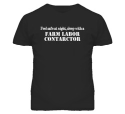 Feel Safe Sleep With A Farm Labor Contarctor Funny T Shirt
