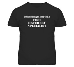 Feel Safe Sleep With A Fish Hatchery Specialist Funny T Shirt