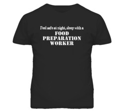 Feel Safe Sleep With A Food Preparation Worker Funny T Shirt