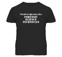 Feel Safe Sleep With A Forensic Science Technician Funny T Shirt