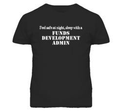 Feel Safe Sleep With A Funds Development Admin Funny T Shirt