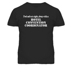 Feel Safe Sleep With A Hotel Convention Coordinator Funny T Shirt