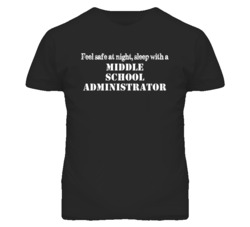 Feel Safe Sleep With A Middle School Administrator Funny T Shirt