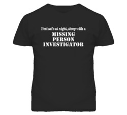 Feel Safe Sleep With A Missing Person Investigator Funny T Shirt