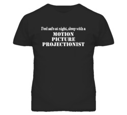 Feel Safe Sleep With A Motion Picture Projectionist Funny T Shirt