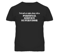 Feel Safe Sleep With A Personal Service Supervisor Funny T Shirt