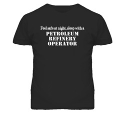 Feel Safe Sleep With A Petroleum Refinery Operator Funny T Shirt