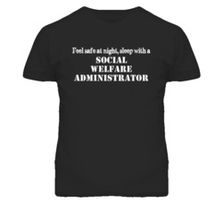 Feel Safe Sleep With A Social Welfare Administrator Funny T Shirt