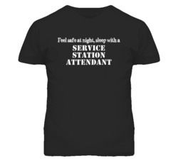Feel Safe Sleep With A Service Station Attendant Funny T Shirt