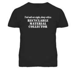 Feel Safe Sleep With A Recyclable Material Collector Funny T Shirt